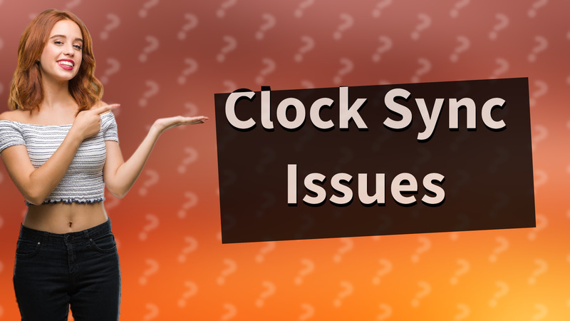 Clock Sync Issues