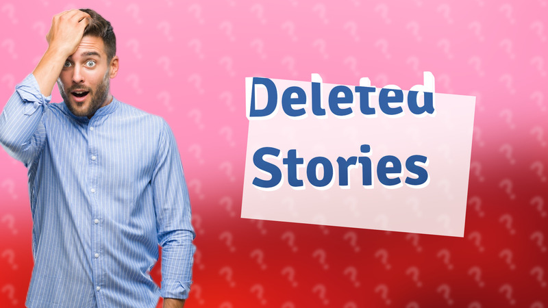 Deleted Stories