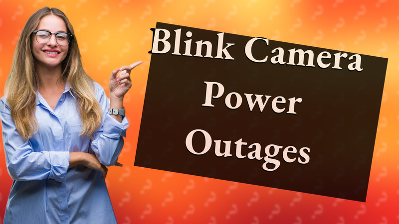 Blink Camera Power Outages