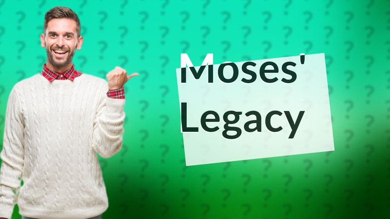 Moses' Legacy