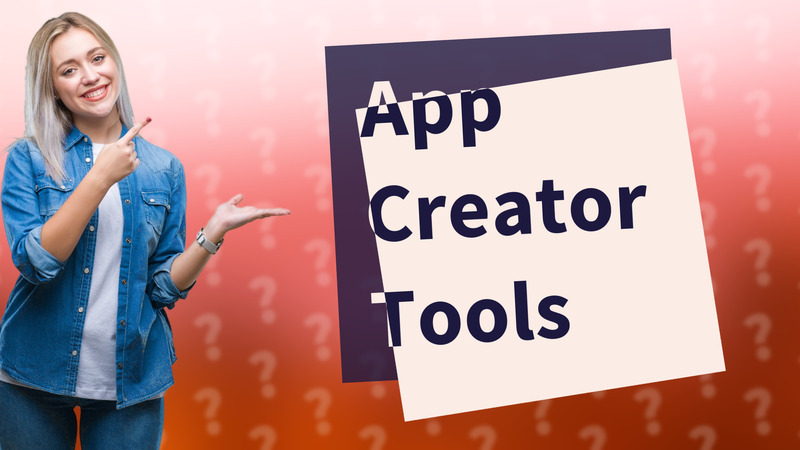App Creator Tools