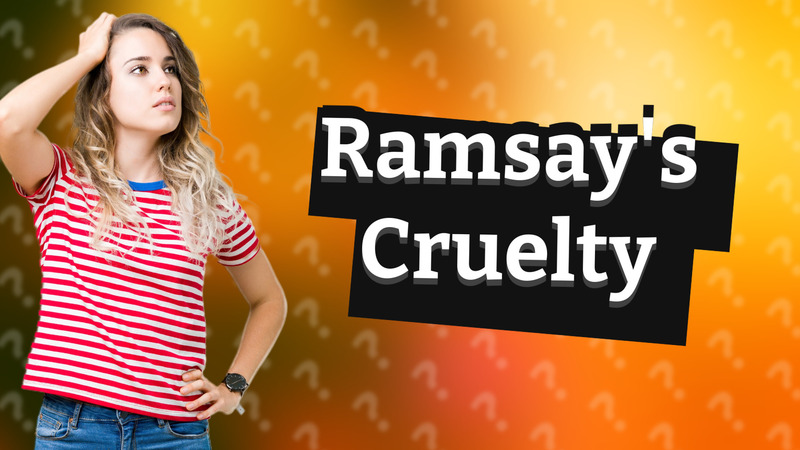 Ramsay's Cruelty