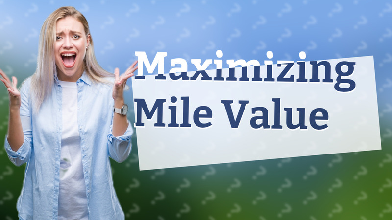Maximizing Mile Value