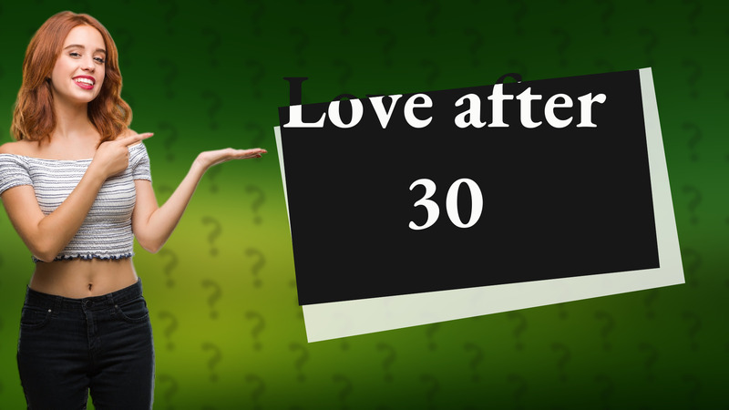 Love after 30