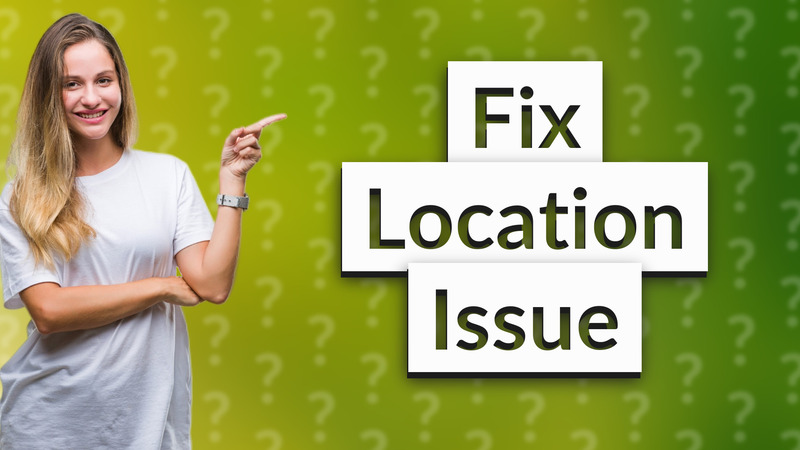 Fix Location Issue