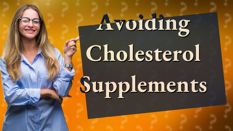 Avoiding Cholesterol Supplements