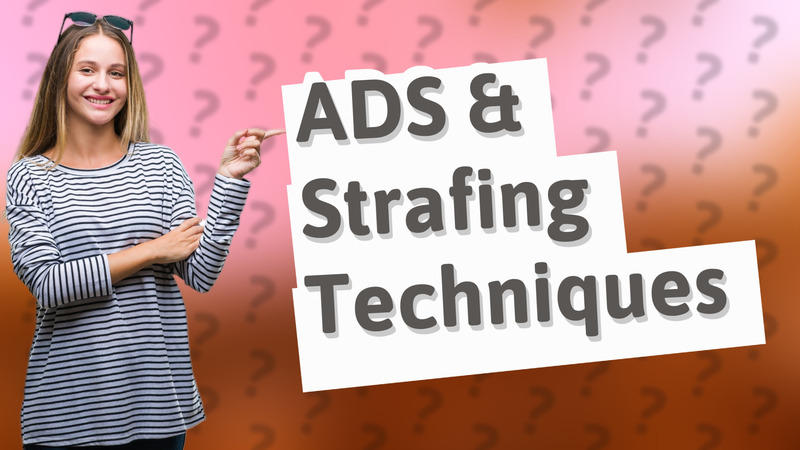 ADS & Strafing Techniques