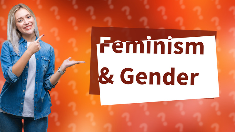 Feminism & Gender