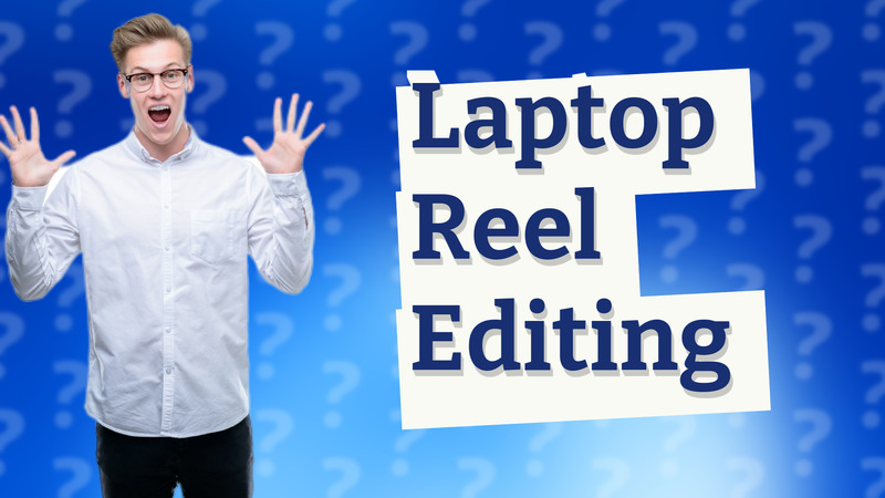 Laptop Reel Editing