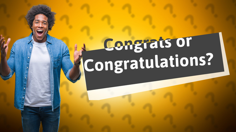 Congrats or Congratulations?