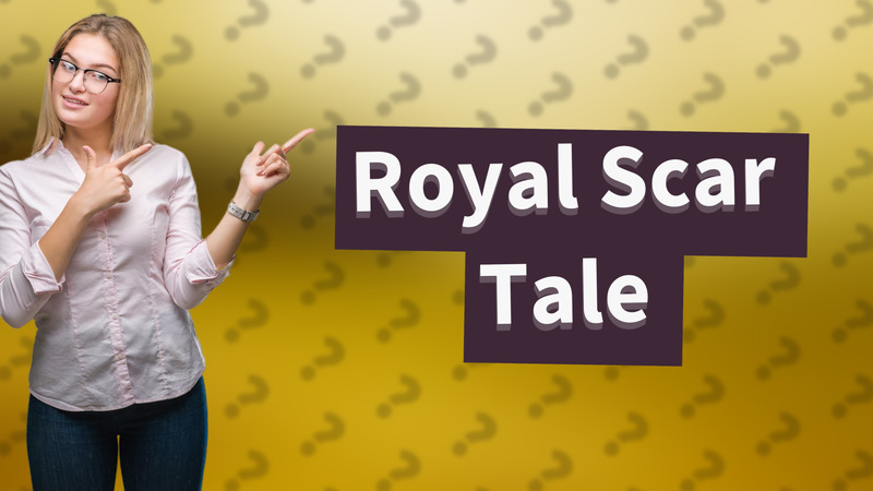 Royal Scar Tale