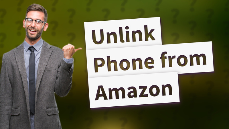 Unlink Phone from Amazon