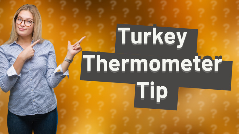 Turkey Thermometer Tip