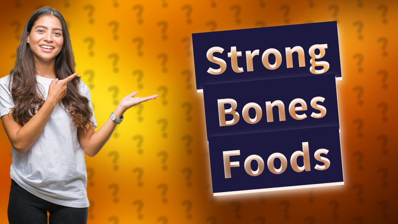Strong Bones Foods