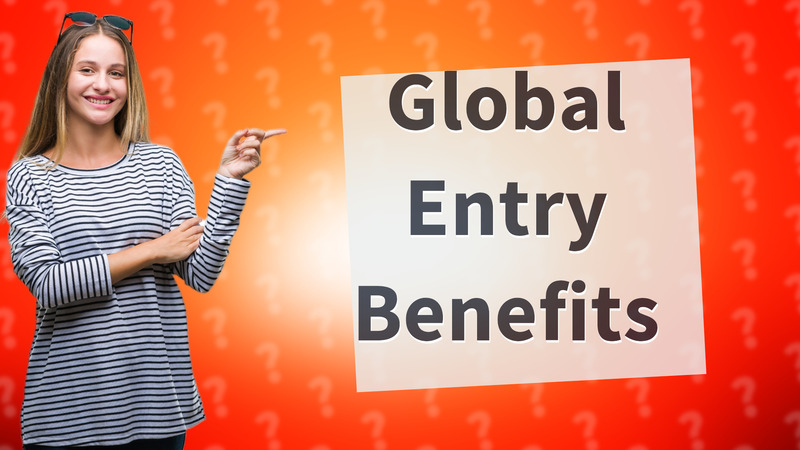 Global Entry Benefits