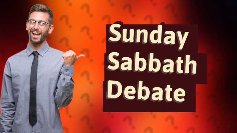 Sunday Sabbath Debate