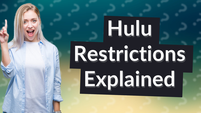 Hulu Restrictions Explained