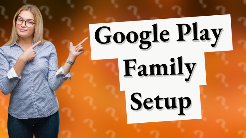 Google Play Family Setup