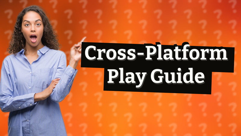 Cross-Platform Play Guide