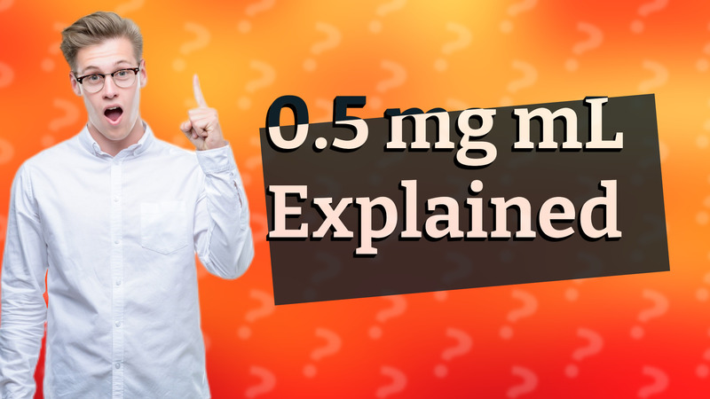 0.5 mg mL Explained