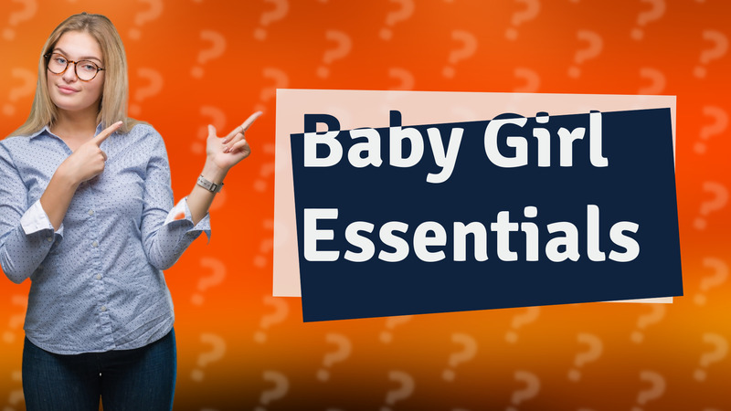 Baby Girl Essentials
