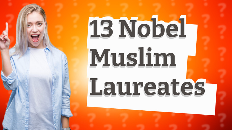 13 Nobel Muslim Laureates