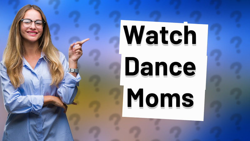 Watch Dance Moms