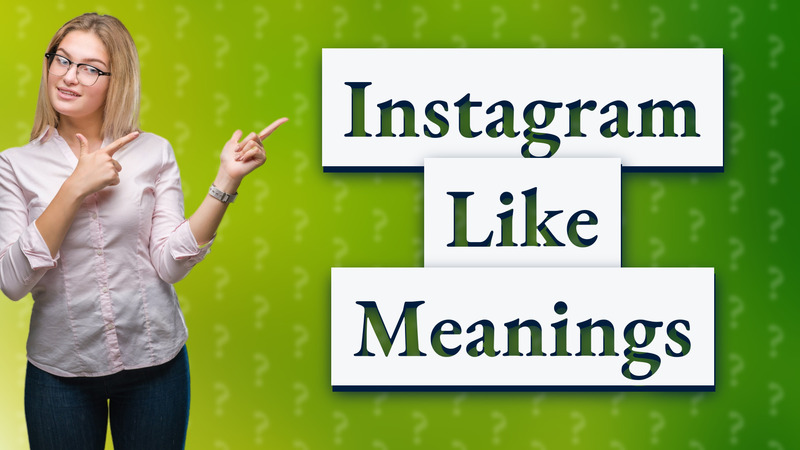 Instagram Like Meanings