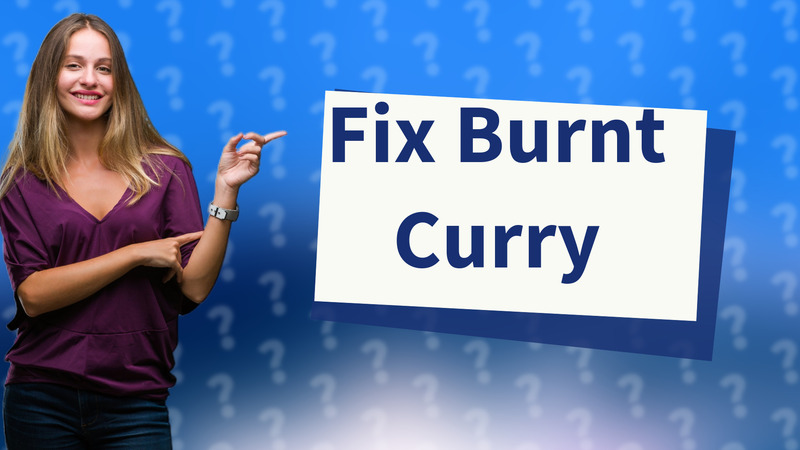 Fix Burnt Curry