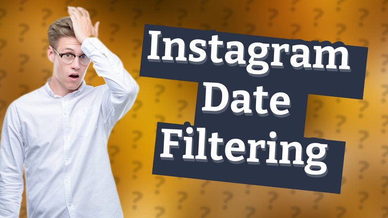 Instagram Date Filtering