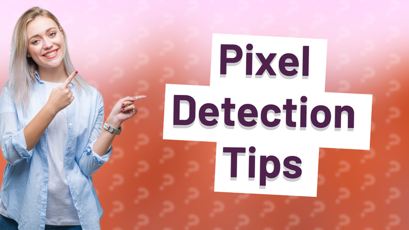 Pixel Detection Tips