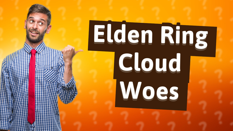 Elden Ring Cloud Woes
