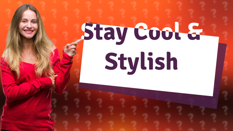 Stay Cool & Stylish