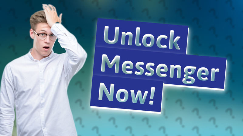 Unlock Messenger Now!