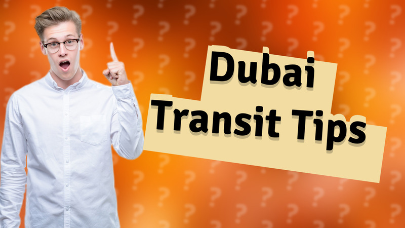 Dubai Transit Tips