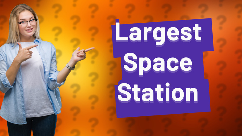 Largest Space Station