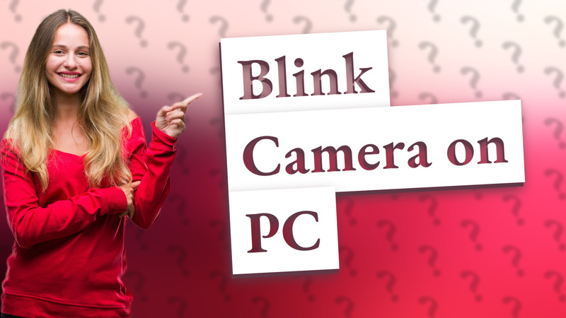 Blink Camera on PC