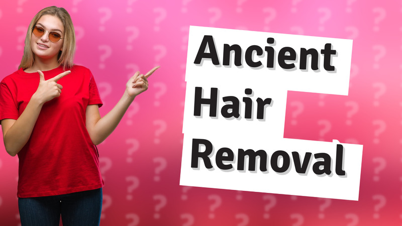Ancient Hair Removal