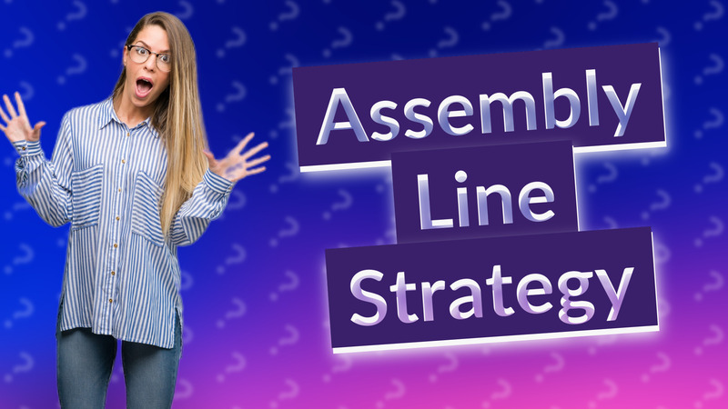 Assembly Line Strategy