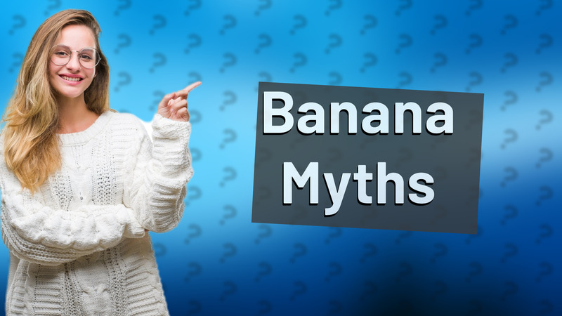 Banana Myths