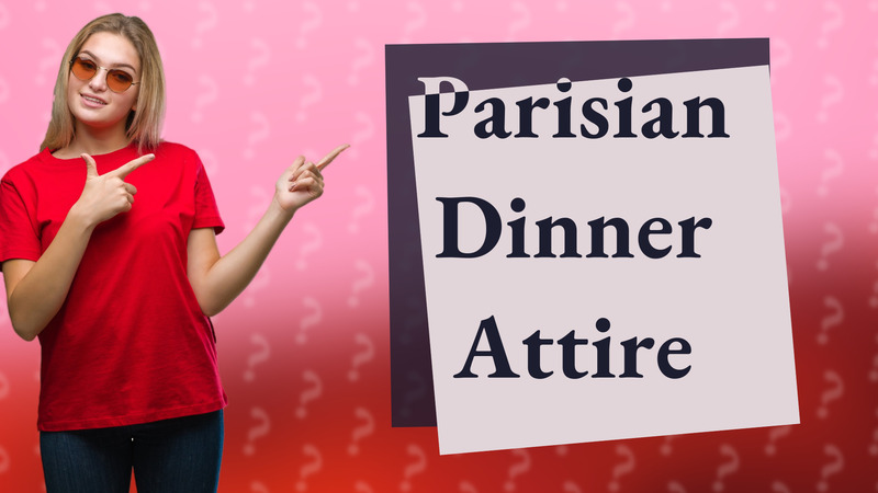 Parisian Dinner Attire