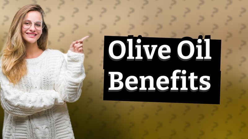 Olive Oil Benefits