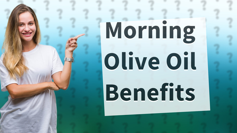 Morning Olive Oil Benefits
