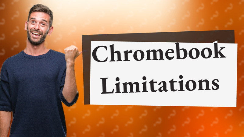 Chromebook Limitations