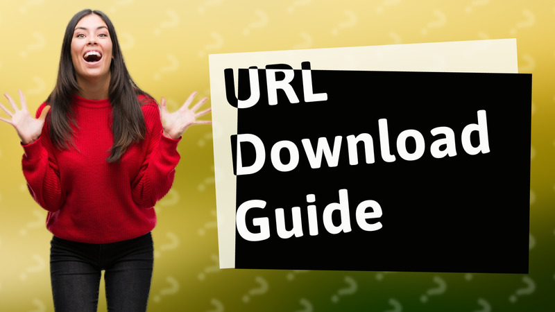 URL Download Guide