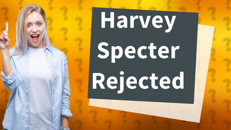 Harvey Specter Rejected