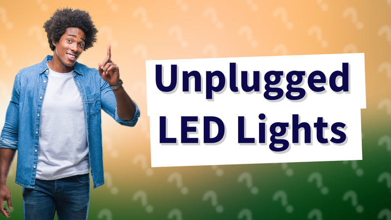 Unplugged LED Lights