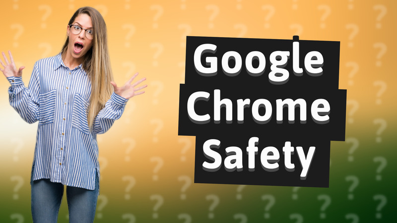 Google Chrome Safety
