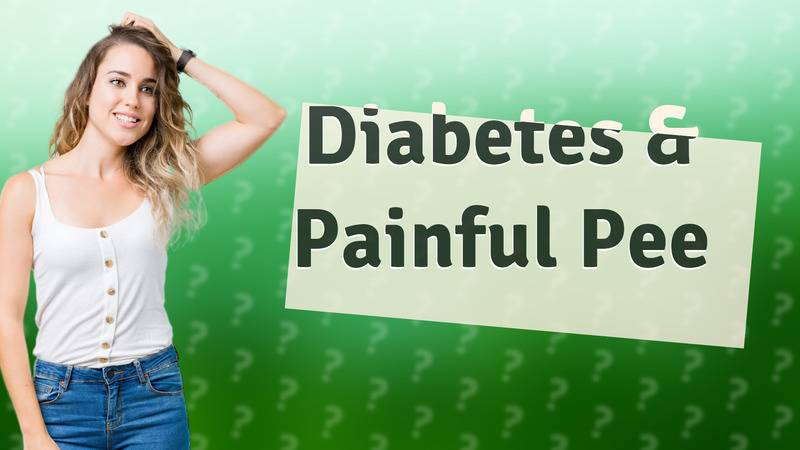 Diabetes & Painful Pee