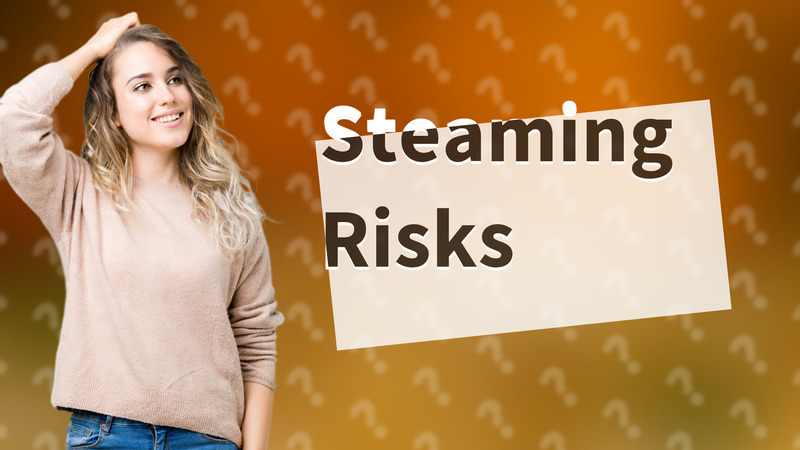 Steaming Risks